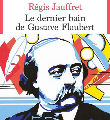 dernier bain Gustave Flaubert