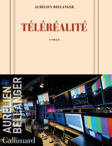 Téléréalité de Aurélien Bellanger