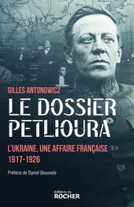 "Le dossier Petliura : L’Ukraine, une affaire française 1917-1926"