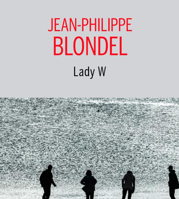Le livre "Lady W" de Jean-Philippe Blondel est publié aux éditions Buchet Chastel. 