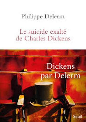 Le suicide exalté de Charles Dickens, de Philippe Delerm