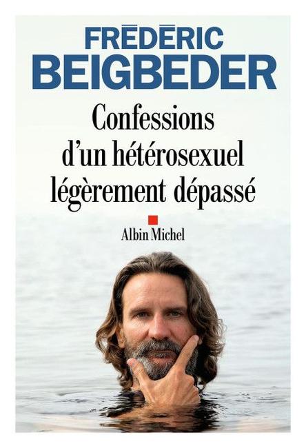 Confessions d'un hétérosexuel légèrement dépassé, de Frédéric Beigbeder