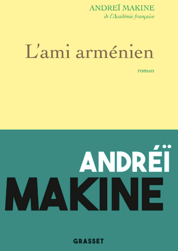 Andreï Makine L'ami arménien livre