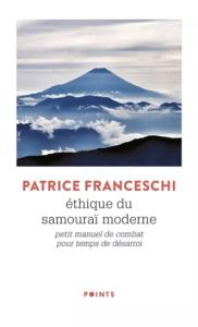 "Éthique du Samouraï moderne. Petit manuel de combat pour temps de désarroi"