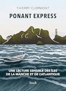 "Ponant Express" de Thierry Clermont : une superbe ode à l’océan et aux îles bretonnes, normandes, vendéennes et charentaises