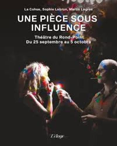 "Une pièce sous influence"