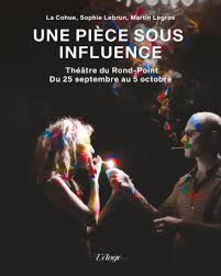 "Une pièce sous influence"
