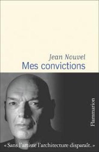 "Mes convictions" de Jean Nouvel.
