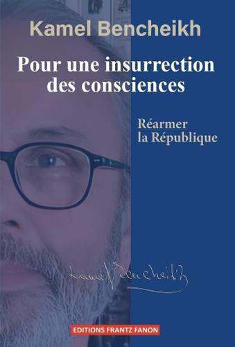 "Pour une insurrection des consciences" de Kamel Bencheikh.