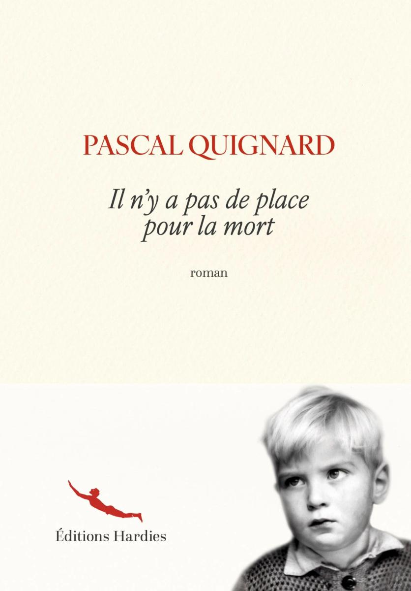 Copyright Pascal Quignard et les Editions Hardies/toutes librairies et “La Boutique”/ 160 pages / 19 euros.