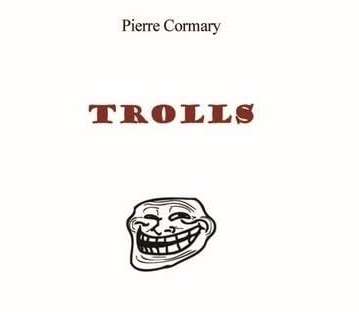 Pierre Cormary a publié Trolls.