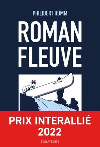 Le livre "Roman fleuve" De Philibert Humm a été publié aux éditions des Équateurs.