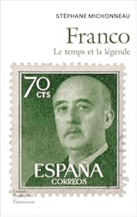 Franco, le temps et la légende, de Stéphane Michonneau