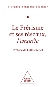 "Le Frérisme et ses réseaux, l'enquête" Florence Bergeaud-Blackler.