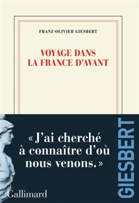 "Voyage dans la France d'avant" de Franz-Olivier Giesbert : Un récit flamboyant