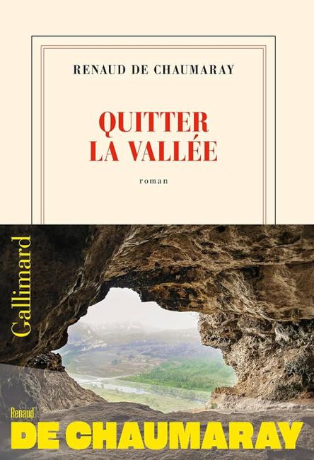 Quitter la vallée, de Renaud de Chaumaray. Editions Gallimard, 2025.