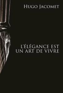 Le livre "L’élégance est un art de vivre. Les chroniques de Parisian Gentleman (2009-2025)" de Hugo Jacomet est publié aux éditions Intervalles.