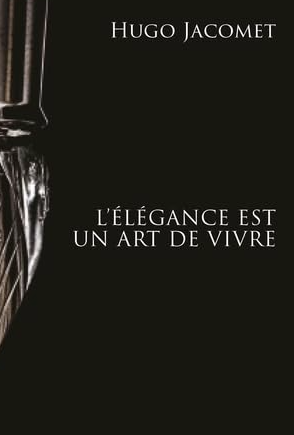 Le livre "L’élégance est un art de vivre. Les chroniques de Parisian Gentleman (2009-2025)" de Hugo Jacomet est publié aux éditions Intervalles.