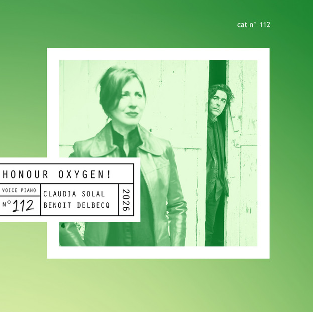 "Honour Oxygen !" de Claudia Solal et Benoît Delbecq : confidences à pas feutrés