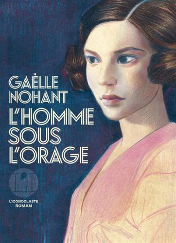 L’homme sous l’orage de Gaëlle Nohan, éditions de L'Iconoclaste.