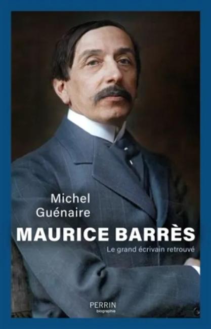 "Maurice Barrès - Le grand écrivain retrouvé" : redécouverte d’un maître à penser
