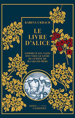 "Le livre d'Alice, ou comment les nazis ont volé le livre de cuisine de ma grand-mère"