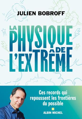 "La physique de l’extrême" : Un essai très lisible et très pédagogique