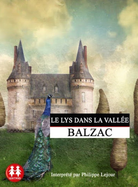 Le livre audio de l'oeuvre "Le Lys dans la vallée" de Honoré de Balzac est édité aux éditions Sixtrid.