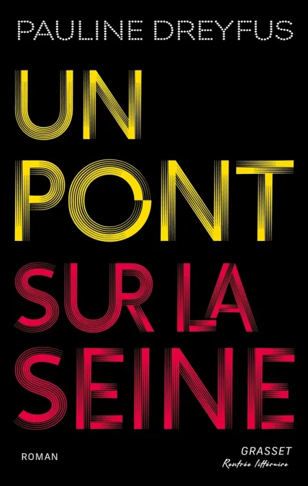 Roman : Un pont sur la Seine, de Pauline Dreyfus