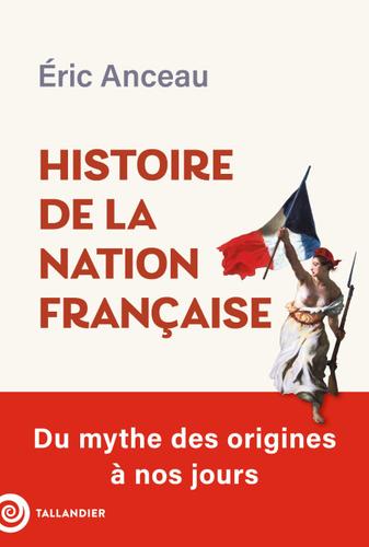 "Histoire de la nation française. Du mythe des origines à nos jours"