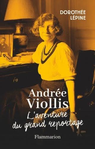 "Andrée Viollis, l’aventure du grand reportage" : une pionnière engagée au service de la vérité