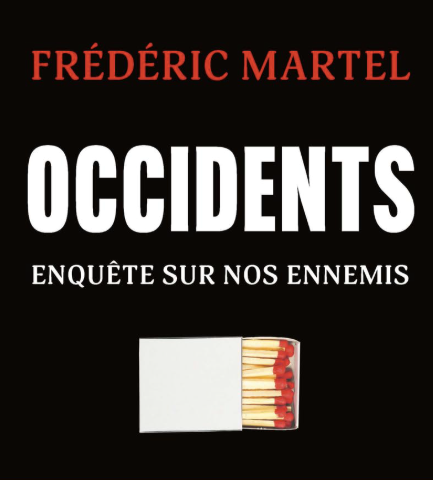 Frédéric Martel publie "Occidents - Enquête sur nos ennemis" aux éditions Plon.