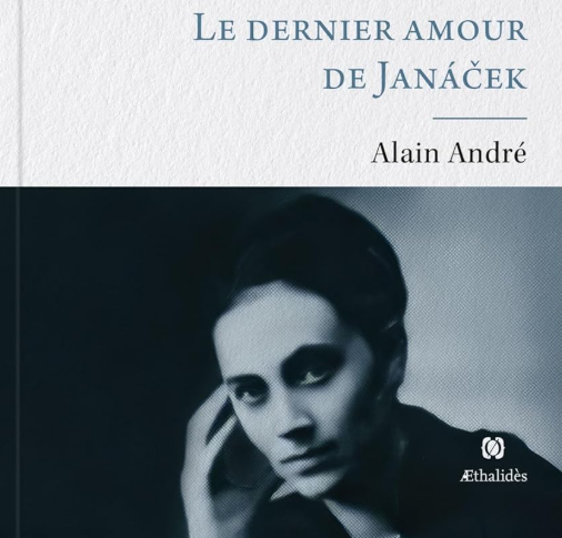 « Le dernier amour de Janáček » de Alain André