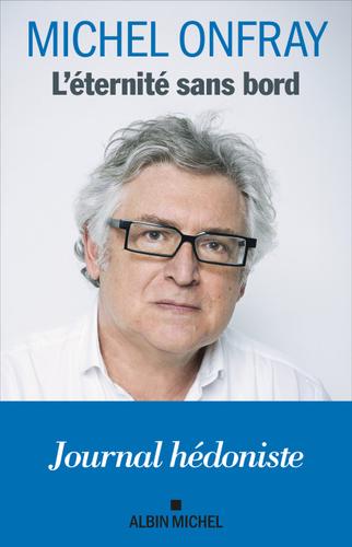 "L'éternité sans bord" de Michel Onfray.