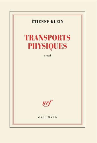 "Transports physiques" de Etienne Klein.