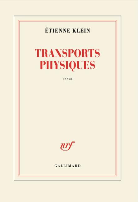 "Transports physiques" de Etienne Klein.