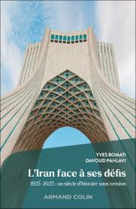 L’Iran face à ses défis 1925-2025: un siècle d’histoire sous tension, de Yves Bomati et Davoud Pahlavi