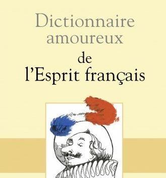 Dictionnaire amoureux de l'esprit français