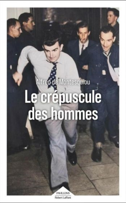 Le Crépuscule des hommes, de Alfred de Montesquiou. Editions Robert Laffont