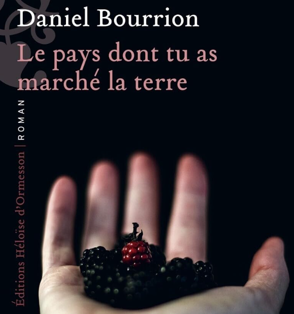 "Le pays dont tu as marché la terre" de Daniel Bourrion : un récit original sur la mémoire et l'oubli