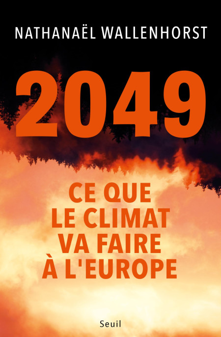 "2049 - Ce que le climat va faire à l'Europe" : 2049, ou l'apocalypse selon Nathanaël Wallenhorst