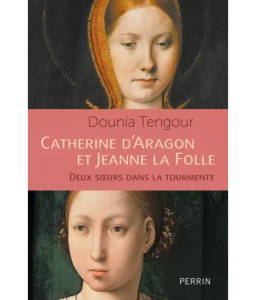 "Catherine d'Aragon et Jeanne la Folle" de Dounia Tengour.