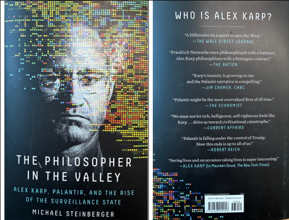 Michael Steinberger, The Philosopher in the Valley, Alex Karp, Palantir, and the Rise of the Surveillance State, 292 p., AvidReaderPress.com, Simon & Schuster (édition en anglais), USA, novembre 2025