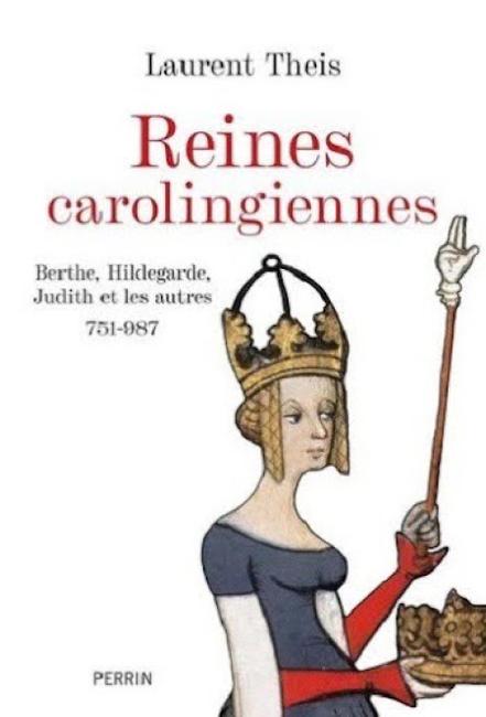 Les Reines carolingiennes, de Laurent Theis