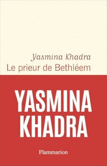"Le prieur de Bethléem" de Yasmina Khadra : un poignant hymne à la vie