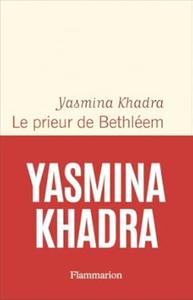 "Le prieur de Bethléem" de Yasmina Khadra