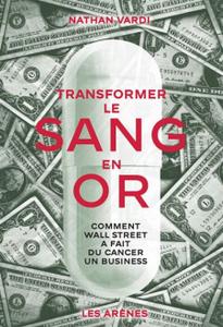 "Transformer le sang en or" de Nathan Vardi
