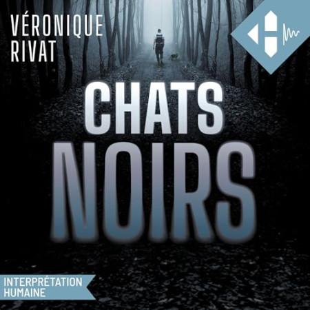 "Chats noirs" de Véronique Rivat. Livre audio "Audible".
