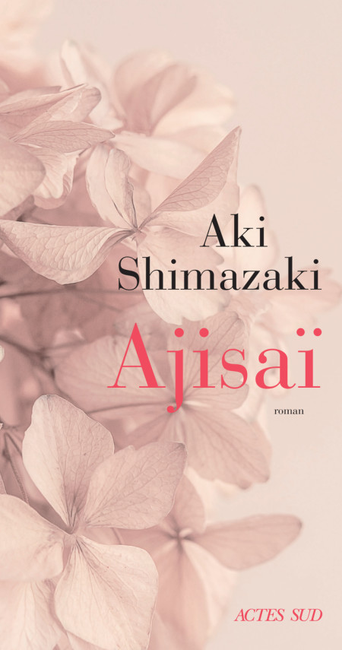 "Ajisaï" de Aki Shimazaki.