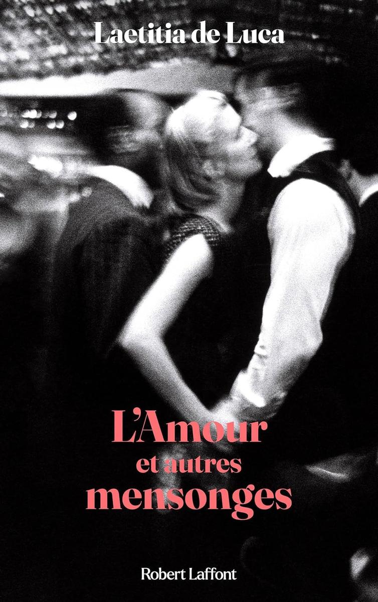 L'Amour et autres mensonges - Laetitia De Luca